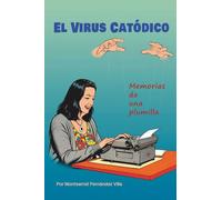 EL VIRUS CATÓDICO: Memorias de una plumilla