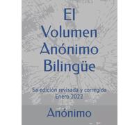 El Volumen Anónimo Bilingüe: 5a edición revisada y corregida Enero 2022 (Spanish Edition)