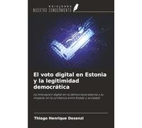 El voto digital en Estonia y la legitimidad democrática: La innovación digital en la democracia estonia y su impacto en la confianza entre Estado y sociedad