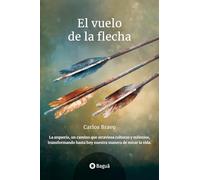 El Vuelo de la Flecha: La arquería, un camino que atraviesa culturas y milenios, transformando hasta hoy nuestra manera de mirar la vida.
