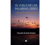 El vuelo de las palabras libres: Caminos hacia la libertad