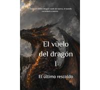 El vuelo del dragón: El último rescoldo (El vuelo del dragón 1) | Una saga de romantasy y dragones
