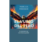 El vuelo del tero: La historia ficticia de un atentado real