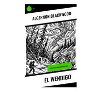 El Wendigo: Clásico del thriller sobrenatural.