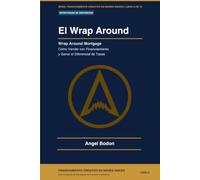 El Wrap Around: Wrap Around Mortgage -Cómo Vender con Financiamiento y Ganar el Diferencial de Tasas