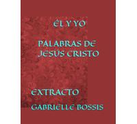 ÉL Y YO . PALABRAS DE JESÚS CRISTO: EXTRACTO