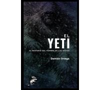 El Yeti: el misterio del Hombre de las Nieves: Criptozoología en el Himalaya: huellas en nieve, osos, reliquias y qué sería una prueba real