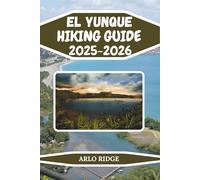 EL YUNQUE HIKING GUIDE 2025-2026: Explore Baracoa’s Majestic Mountain, Hidden Trails, and the Wild Heart of Cuba