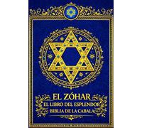 El Zóhar El Libro del Esplendor Biblia De La Cabala : Traducción, Estudio y Comentario de Rafael Comenge Dalmau Obra Suprema de la Cábala Hebrea y ... de la Torá, la Creación del Universo,