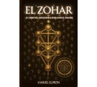 El ZOHAR: El libro del esplendor & buscando el paraíso. Historia, mitos, verdades, reflexiones y mucho más - una guía sobre el misticismo hebreo ... judía. Arbol de la vida, eje simbolico.