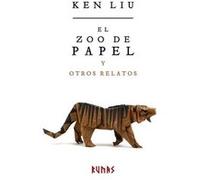 El Zoo De Papel Y Otros Relatos Liu, Ken (Auteur)