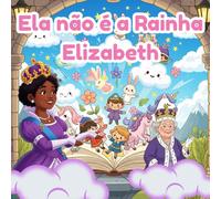 Ela Não É a Rainha Elizabeth: Uma homenagem divertida e emocionante à mãe que reina todos os dias com amor, coragem e afeto.