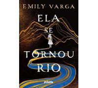 Ela se tornou rio - Uma romantasia YA com folclore paquistanês da mesma autora de "Então veio a fúria" - Emily Varga - Editora Pitaya - ebook (ePub) - Livre