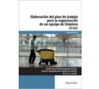 Elaboración De Plan Trabajo Para La Organización De Un Equipo De Limpieza. Certificados De Profesionalidad. Gestión Y Organización De Equipos De Limpieza - Martell Pino, Carlos Martell Pino, Carlos (A