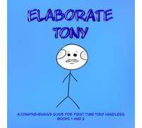 Elaborate Tony: A comprehensive guide for first time Tony handlers