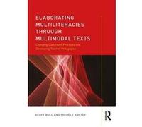 Elaborating Multiliteracies through Multimodal Texts: Changing Classroom Practices and Developing Teacher Pedagogies - [Version Originale] Inconnu (Auteur)
