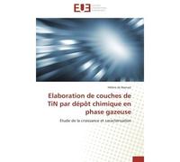 Elaboration de couches de TiN par dépôt chimique en phase gazeuse Etude de la croissance et caractérisation - Hélène de Baynast - Universitaires Europeennes - broché - Livre