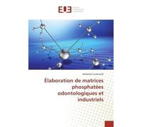 Elaboration de matrices phosphatees odontologiques et industriels - Abdellatif Lamhamdi - Universitaires Europeennes - broché - Etude