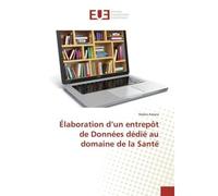Elaboration d'un entrepOt de Donnees dedie au domaine de la Sante - Nedra Amara - Universitaires Europeennes - broché - Etude