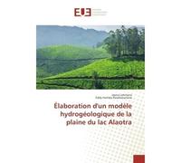 Elaboration d'un modele hydrogeologique de la plaine du lac Alaotra - Jaona Lahitiana - Universitaires Europeennes - broché - Essai