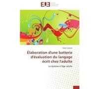 Élaboration d'une batterie d'évaluation du langage écrit chez l'adulte Claire Cuisnier (Auteur)