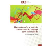 Élaboration d'une batterie d'évaluation du langage écrit chez l'adulte La dyslexie à l'âge adulte - Claire Cuisnier - Universitaires Europeennes - broché - Livre
