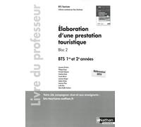 Elaboration D'une Prestation Touristique Bloc 2 Bts 1re Et 2e Années - Livre Du Professeur - Edition 2021