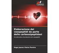 Elaborazione dei vasopeptidi da parte delle carbossipeptidasi: Vie alternative di produzione dei vasopeptidi