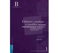 Elaborer, conduire et justifier une séance d'APS: Manuel de préparation au concours d'éducateur territorial des activités physiques et sportives