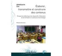 Elaborer, Transmettre Et Construire Des Contenus - Perspective Didactique Des Dispositifs D'éducation Et De Formation En Sciences Et Technologie