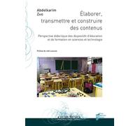 Élaborer, transmettre et construire des contenus: Perspective didactique des dispositifs d'éducation et de formation en sciences et technologie. Préface Joël Lebeaume