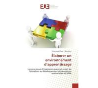 Élaborer un environnement d'apprentissage Les processus d'ingénieries pour un projet de formation au développement de ressources médiatisées à - Véronique Chery - Quinchon - Universitaires Europeennes