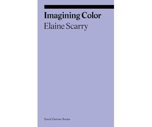 Elaine Scarry Imagining Color /anglais