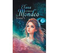 Elana à travers les Mondes : Tome 1