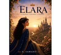 Elara: A Princess, a Journey, and the Lessons of a Queen