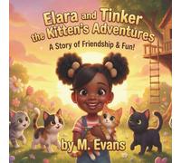 Elara and Tinker the Kitten's Adventures: A Story of Friendship & Fun!