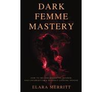 Elara Merritt The Hidden Architecture Dark Femme Mastery (Poche)