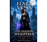 Elara Voss The Shadow Whisperer Vol 1: What Lies Behind The Mask
