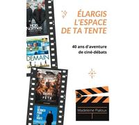 Elargis L'espace De Ta Tente - 40 Ans D'aventure De Ciné-Débats