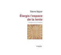 Elargis l'espace de ta tente Ennéagramme et foi chrétienne - Etienne Séguier - Empreinte Temps Present - broché - Essai
