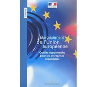 Elargissement De L'union Européenne - Quelles Opportunités Pour Les Entreprises Industrielles ?