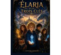 Élaria et les Trois Clés: Le destin des deux mondes