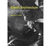 Elastic Architecture by Phillips & Stephen J. Professor & California Polytechnic State University Stephen J Professor Phillips, California Polytechnic State University (Auteur)