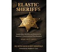 ELASTIC SHERIFFS: Strengthening Identity, Resilience, and Leadership for America’s Constitutional Peacekeepers