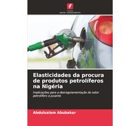 Elasticidades da procura de produtos petrolíferos na Nigéria: Implicações para a desregulamentação do setor petrolífero a jusante