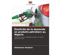 Élasticité de la demande en produits pétroliers au Nigeria: Implications pour la déréglementation du secteur pétrolier en aval