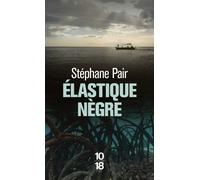 Elastique nègre - Stéphane Pair - 10/18 - Poche - Roman