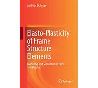 Elasto-Plasticity of Frame Structure Elements: Modeling and Simulation of Rods and Beams