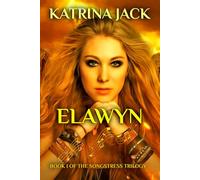 Elawyn: BOOK I OF THE SONGSTRESS TRILOGY