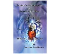 Elaytay's Adventures In Space And Time - (Pt3) Which Time May Be